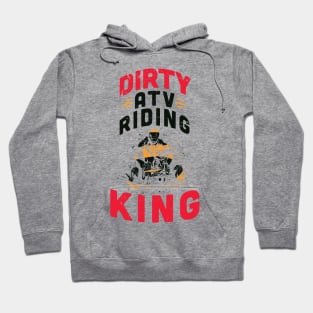 Dirty ATV riding KING / ATV lover gift idea / ATV riding present / Four Wheeler Dirt Bike Hoodie